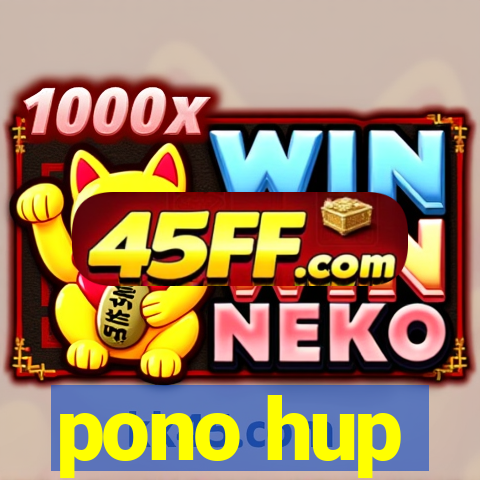 pono hup